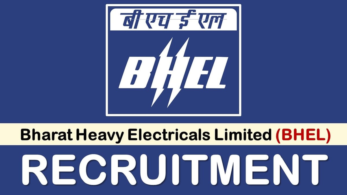 BHEL Recruitment 2023 Notification Out: Check Vacancies, Age, Salary, Qualification and Application Procedure