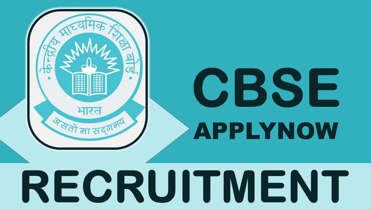 CBSE Recruitment 2023: Notification Out, Check Posts, Vacancies, Age Limit and Other Important Details