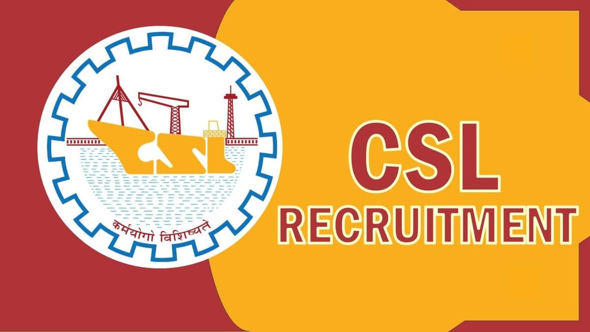 CSL Recruitment 2023: Monthly Salary up to 40000, Check Vacancies, Qualification and How to Apply
