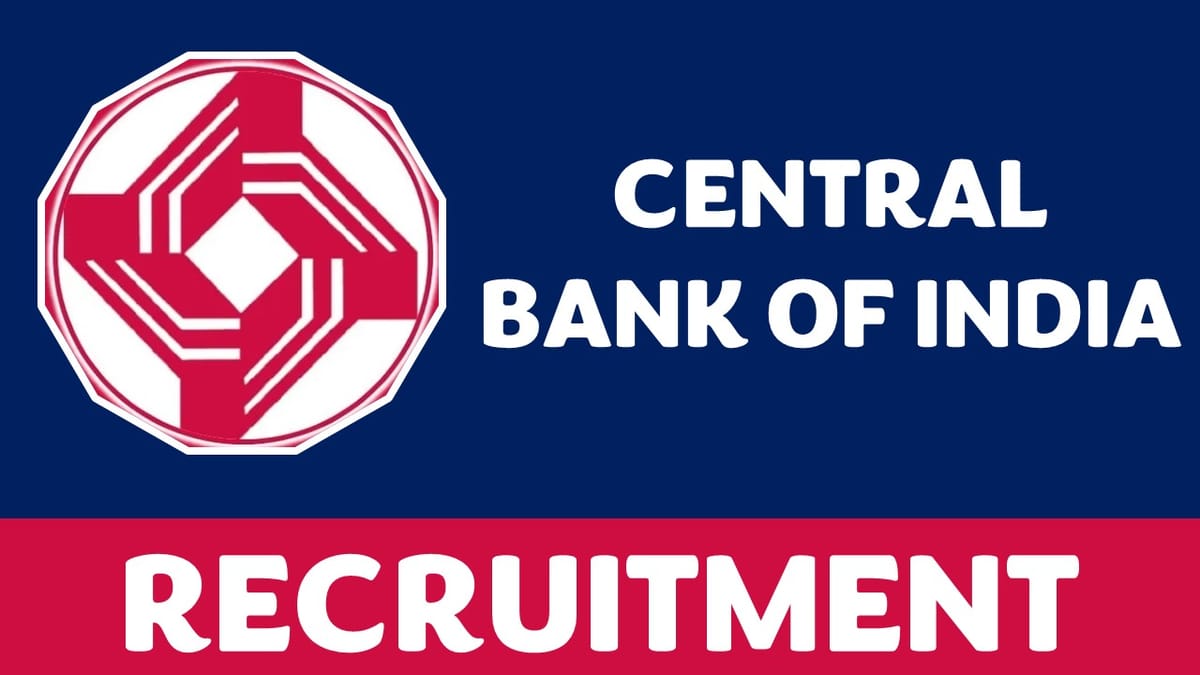 Central Bank of India Recruitment 2023:  Notification Out, Check Post, Qualification and How to Apply