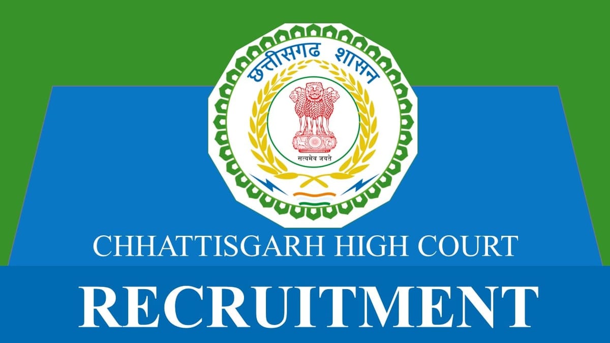 Chhattisgarh High Court Recruitment 2023: Check Post, Salary, Age, Qualification and How to Apply
