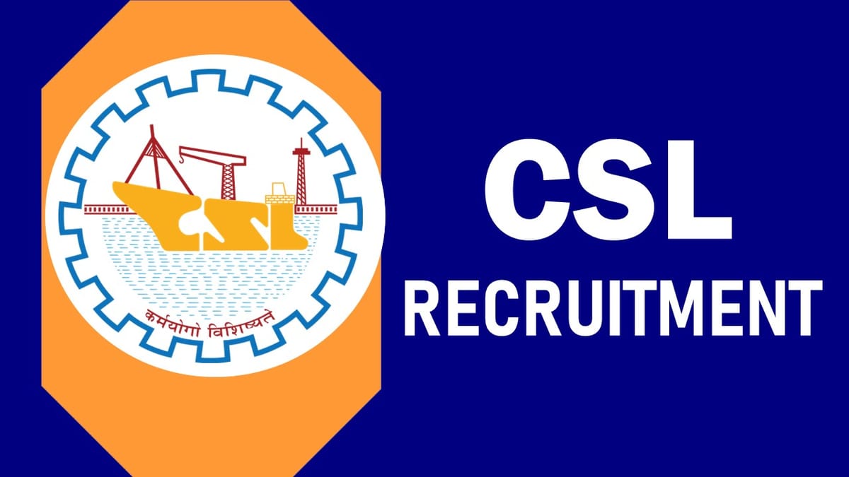 CSL Recruitment 2023: Monthly Salary Up to Rs.40000, Check Post, Qualification, Age, and How to Apply
