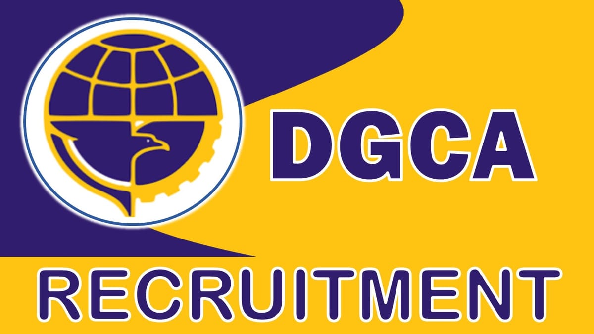 DGCA Recruitment 2023 New Notification Released for 60+ Vacancies, Maximum Salary up to Rs 930100 per month, Check Posts, Qualifications, and Other Details