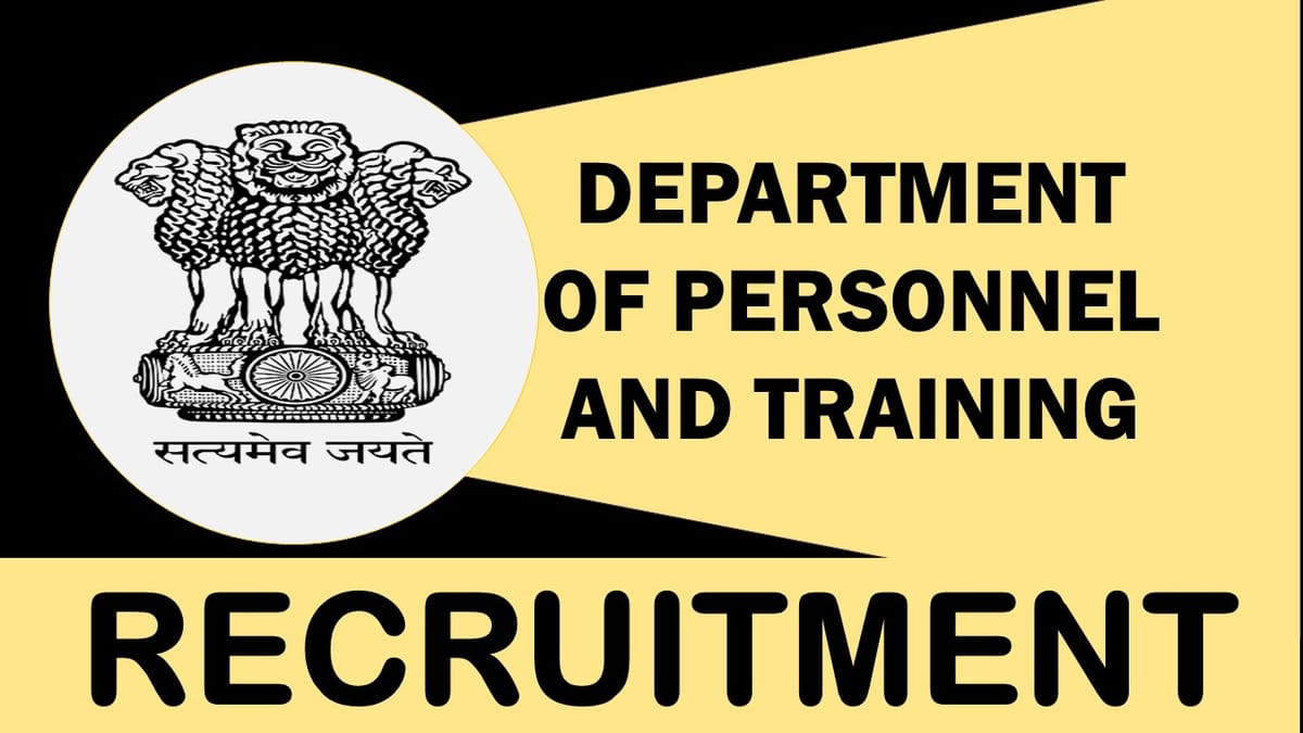 Department of Personnel and Training Recruitment 2023: Check Post, Age, Salary, Qualification and How to Apply