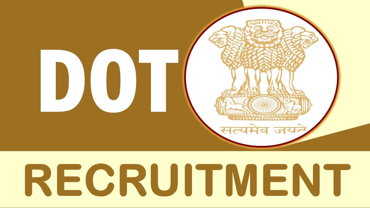 DOT Recruitment 2023: New Notification Released, Check Post, Vacancies, Age, Salary and How to Apply