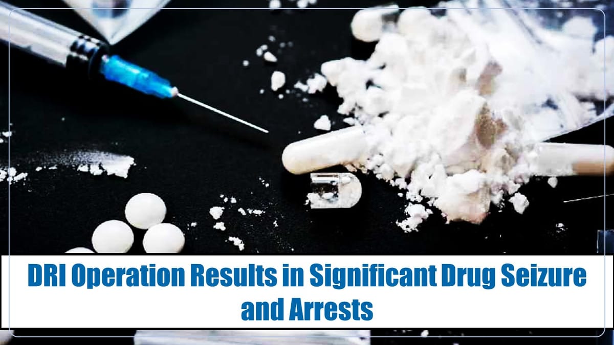 DRI Department’s Operation Results in Significant Drug Seizure and Arrests