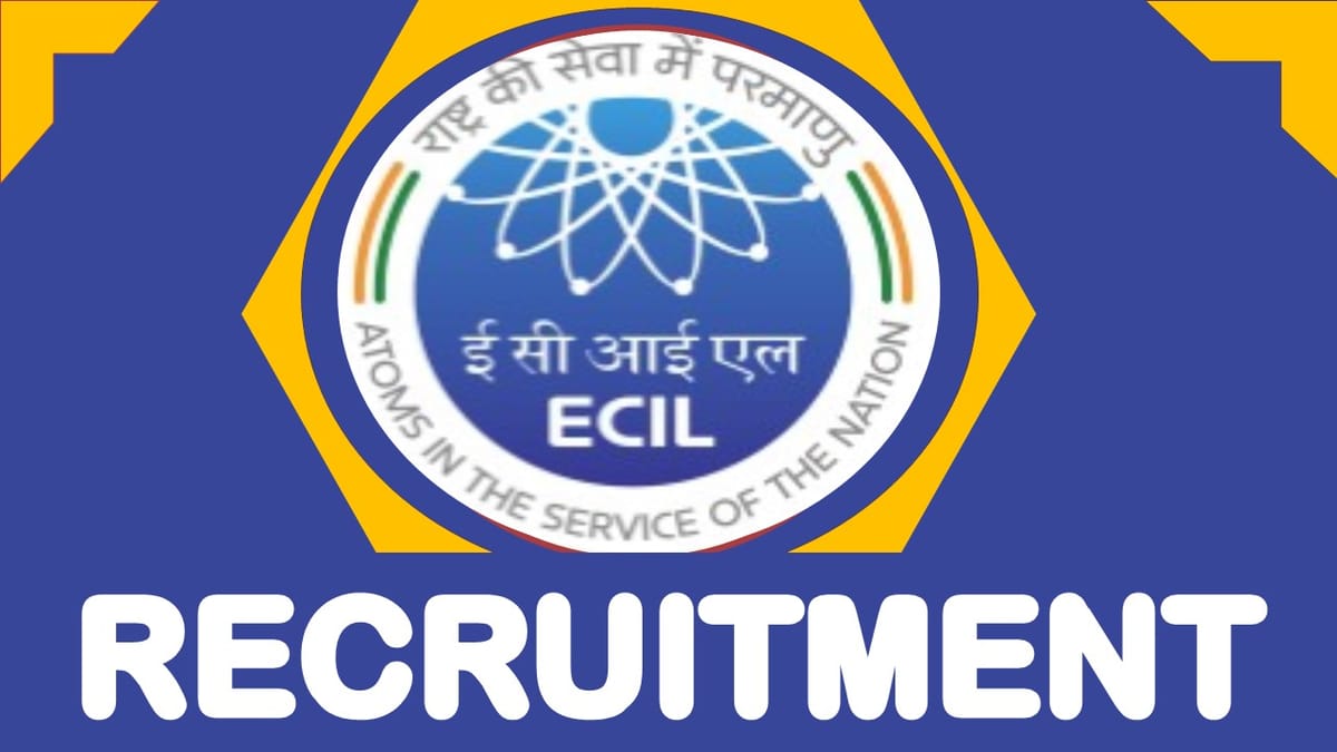 ECIL Recruitment 2023: Notification Out, Check Post, Age, Qualification, Pay Scale and Process to Apply