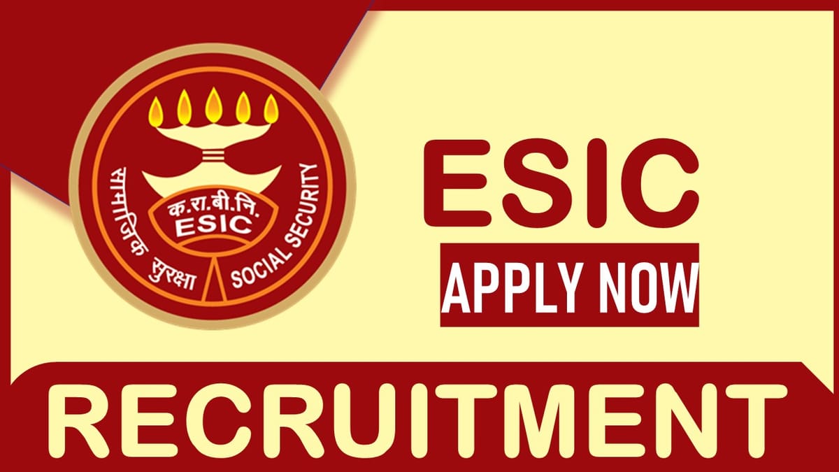 ESIC Recruitment 2023: Monthly Salary up to 79738, Check Posts, Qualification and Other Important Details