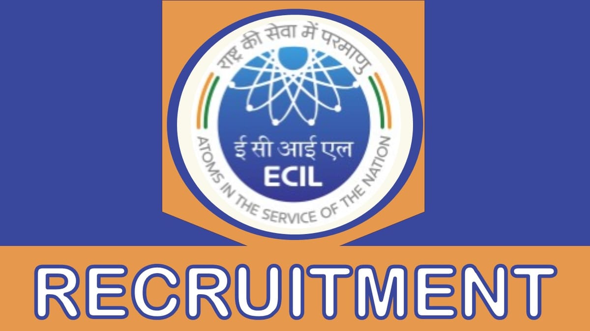 ECIL Recruitment 2023 Notification Released for 100 Vacancies: Check Post, Age, Qualification, Salary and Other Vital Details