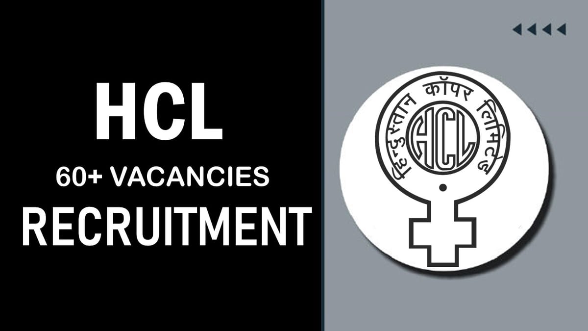 HCL Recruitment 2023 Notification for 60+ Vacancies: Monthly Salary up to 120000, Check Post, Eligibility and How to Apply
