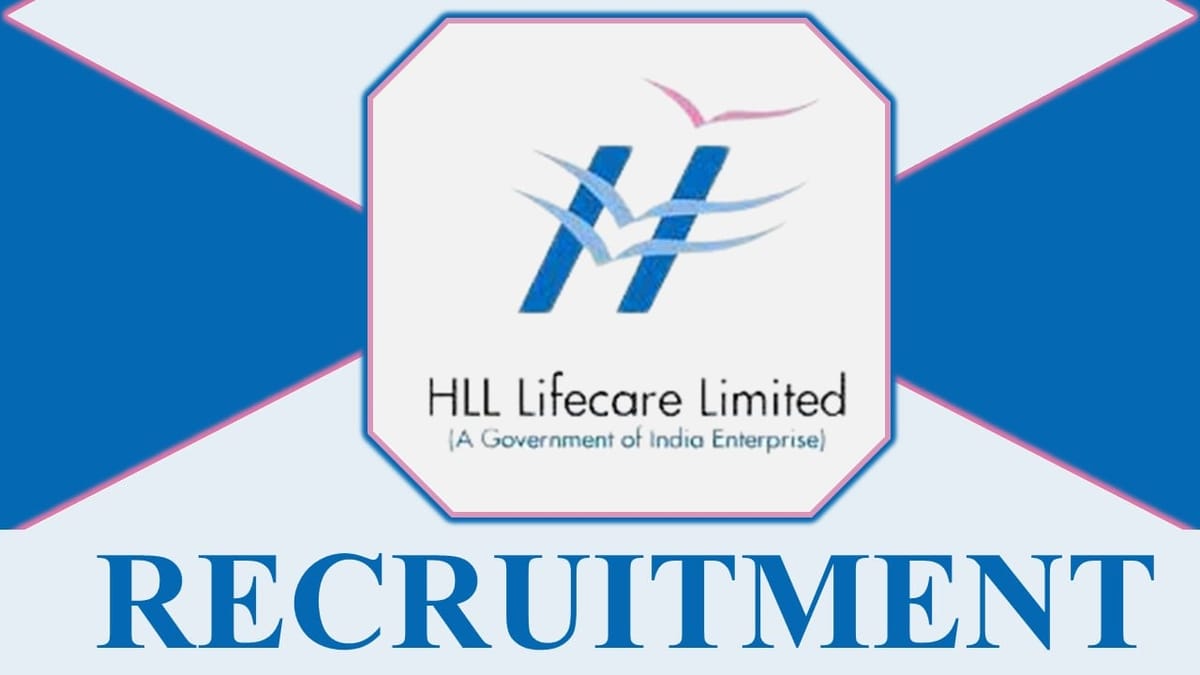 HLL Lifecare Recruitment 2023: Monthly Salary upto 290000, Check Posts, Qualification, Experience and How to Apply