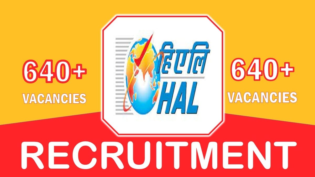HAL Recruitment 2023 Notification Out 600+ Vacancies: Check Post, Salary, Age, Qualification and How to Apply