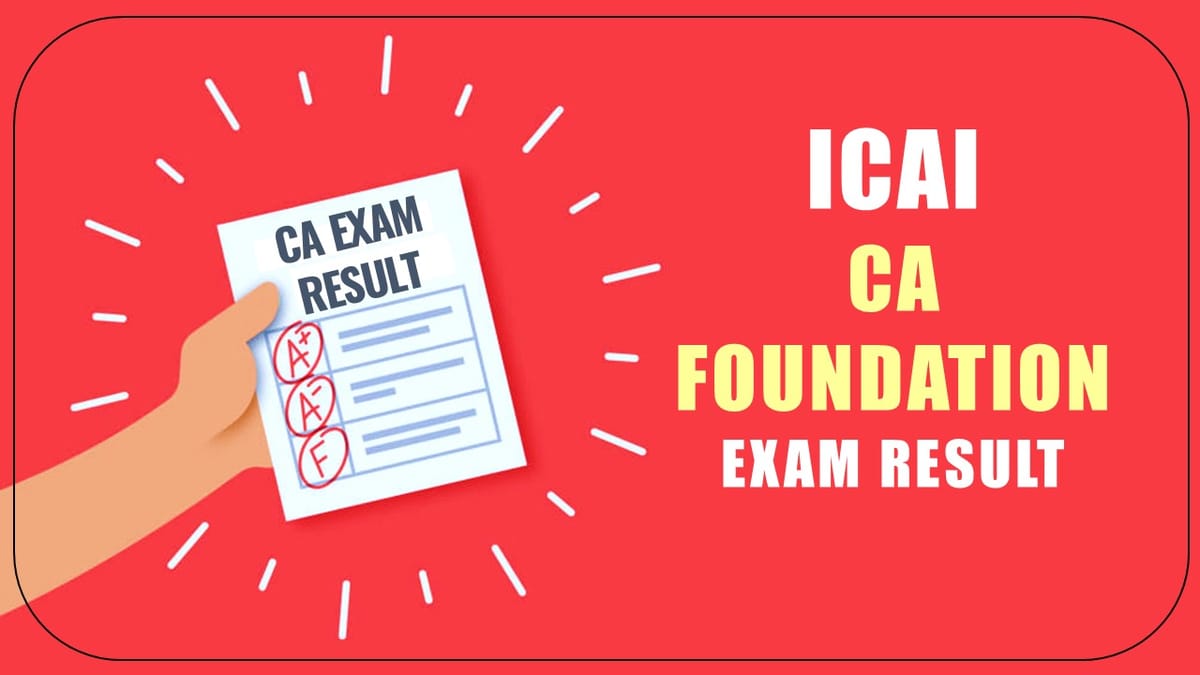 ICAI likely to declare Result of CA Foundation Exam June 2023 in coming week of August
