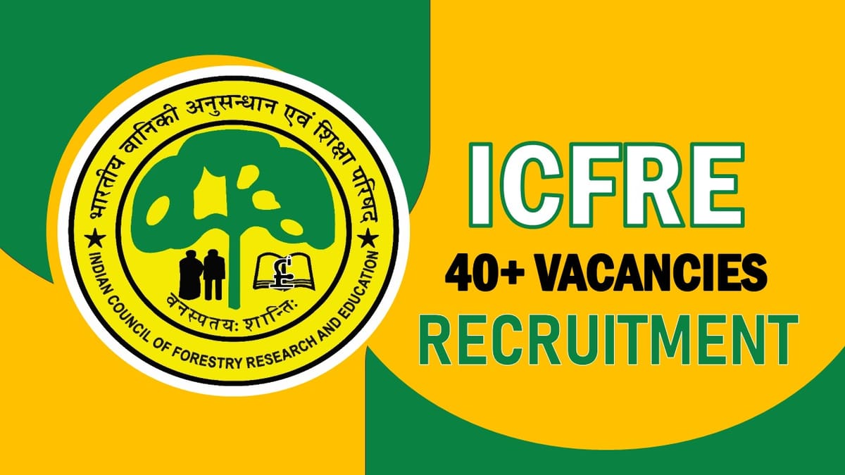 ICFRE Recruitment 2023: Notification Out for 40+ Vacancies Check Posts, Qualification, Age, and How to Apply
