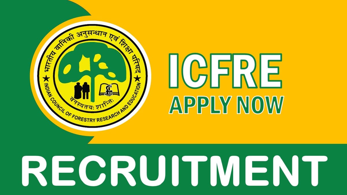 ICFRE Recruitment 2023: Check Vacancies, Posts, Age, Salary, Qualification and Other Vital Details