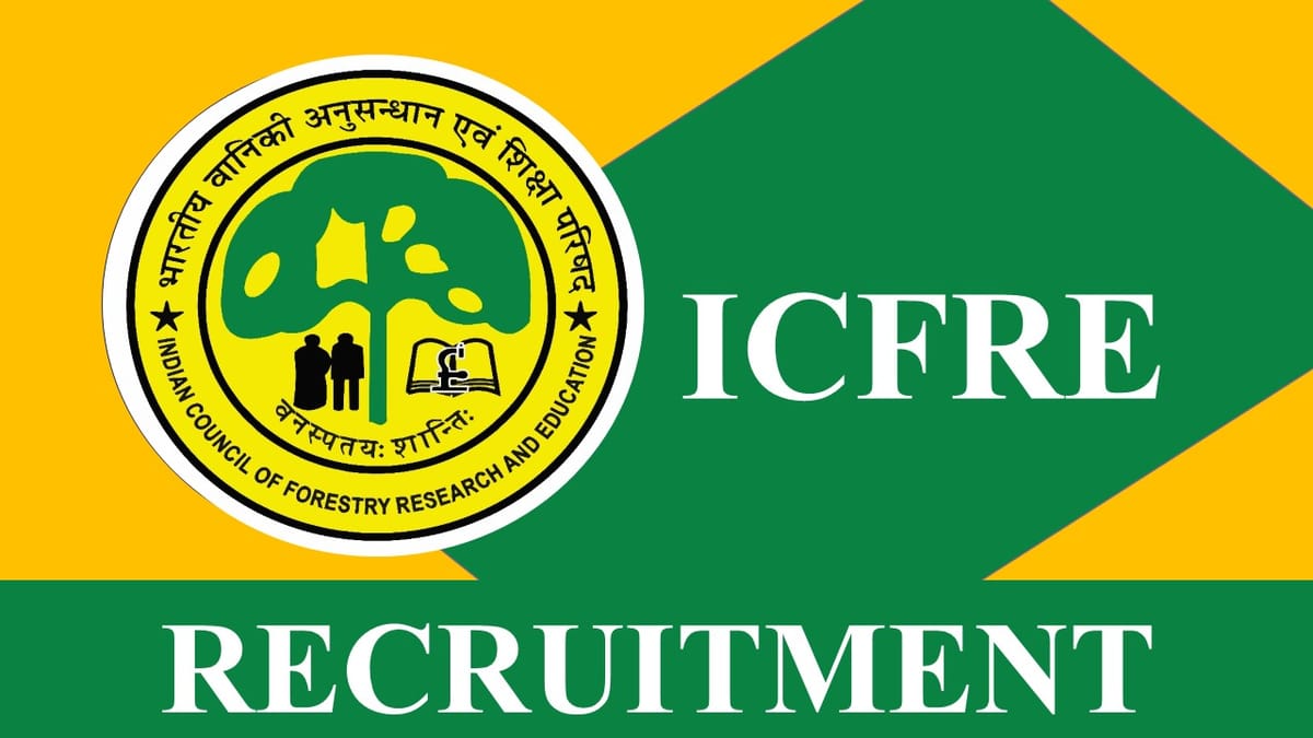 ICFRE Recruitment 2023 Notification Released: Check Posts, Vacancies, Age, Salary, Selection Process and How to Apply