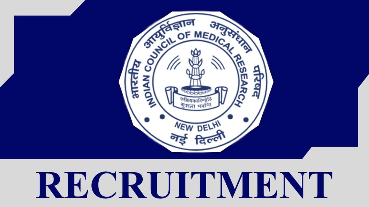 ICMR Recruitment 2023: Check Posts, Vacancies, Qualification, Experience and Interview Details