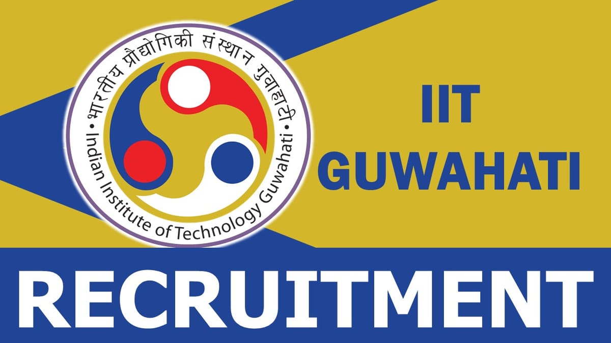 IIT Guwahati Recruitment 2023: New Notification Out, Check Post, Vacancies, Qualification and How to Apply