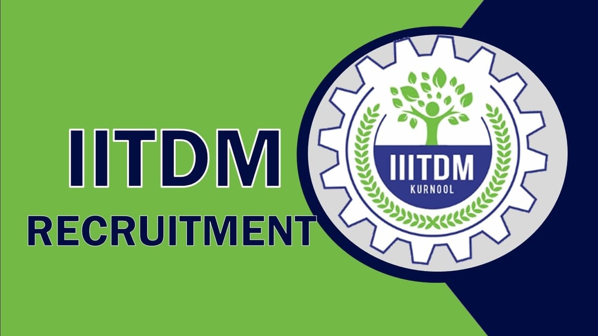 IIITDM Recruitment 2023  Released New Notification: Check Post, Vacancies, Qualification, and How to Apply