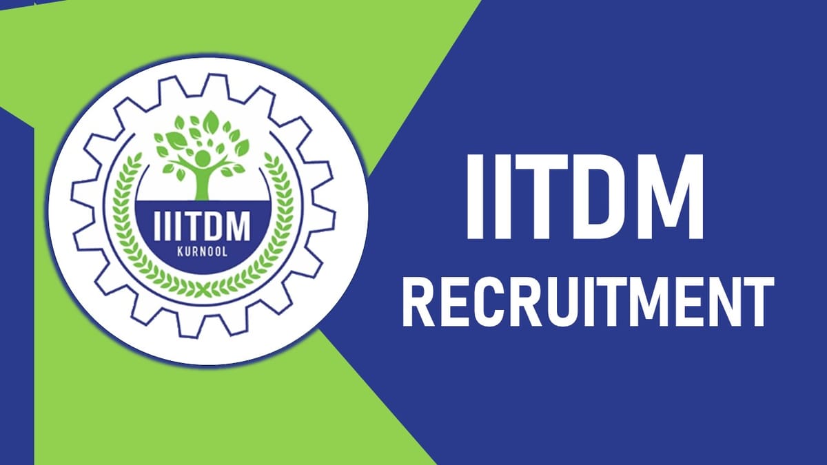 IIITDM Recruitment 2023 Released New Notification: Check Posts, Vacancies, Qualification, and Process to Apply
