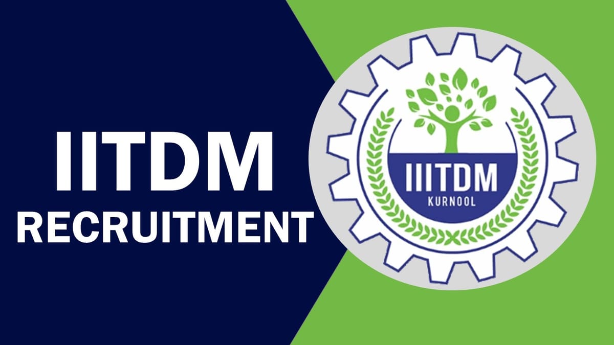 IIITDM Recruitment 2023 Notification Out: Check Posts, Vacancies, Qualification, and Process to Apply