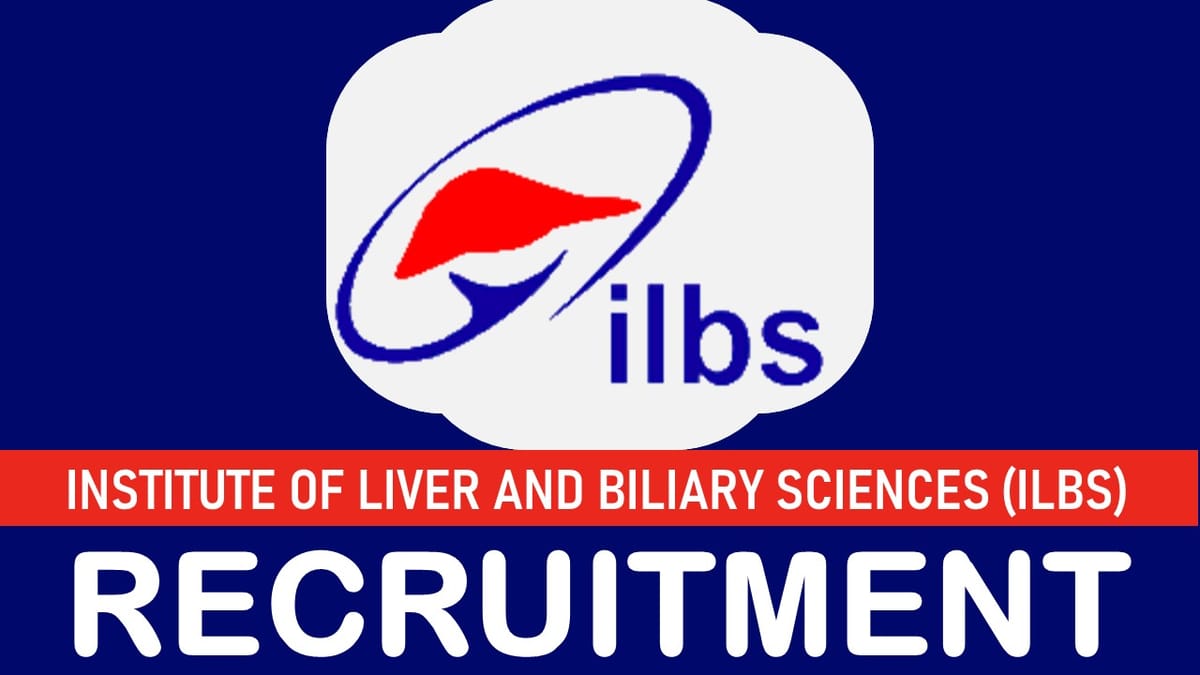 ILBS Recruitment 2023: Check Post, Qualification, Salary and Other Vital Details