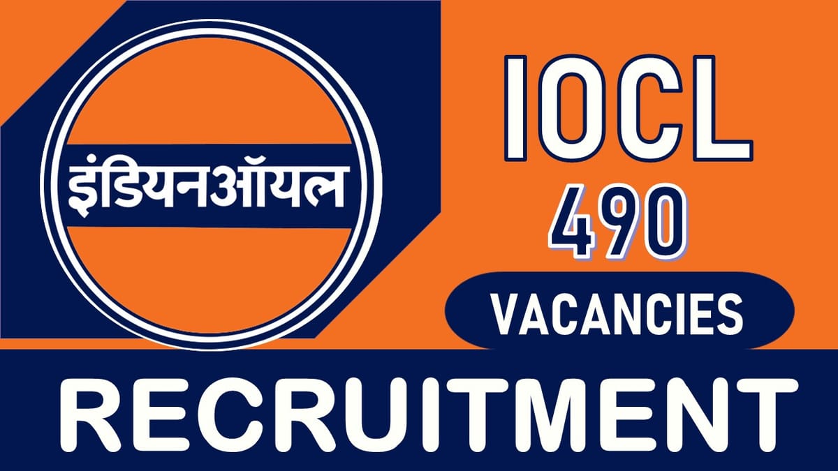 IOCL Recruitment 2023: Notification Out for 490 Vacancies, Check Posts, Age, Salary, Qualification and Application Procedure