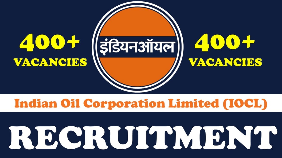 IOCL Recruitment 2023: Notification Out for 400+ Vacancies, Check Posts, Qualification, Pay Scale and How to Apply