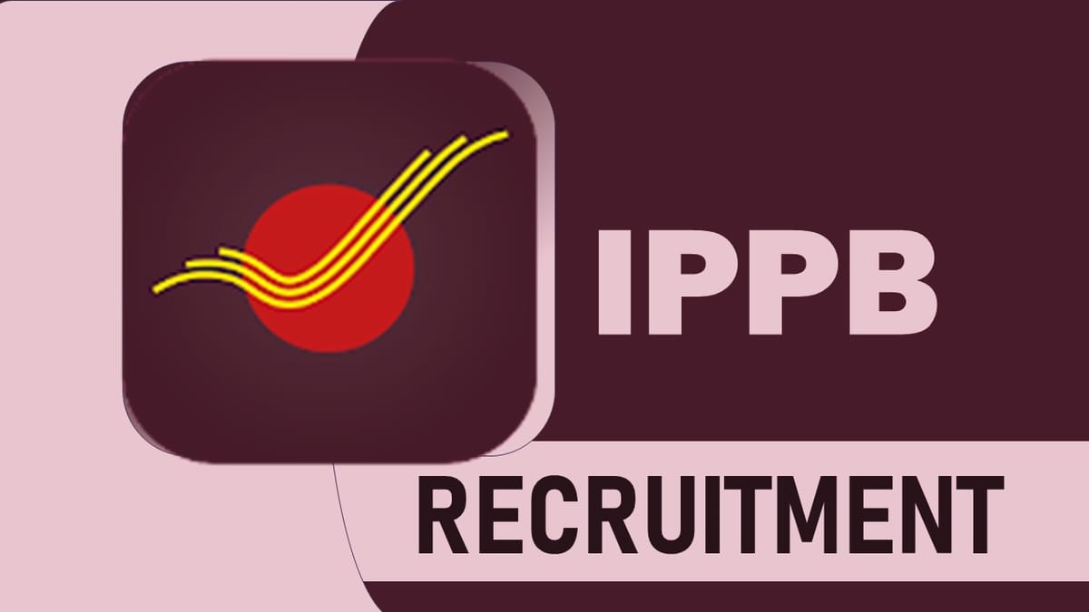 IPPB Recruitment 2023: Monthly Salary up to 129000, Check Posts, Vacancy, Age, Qualification and Other Vital Details