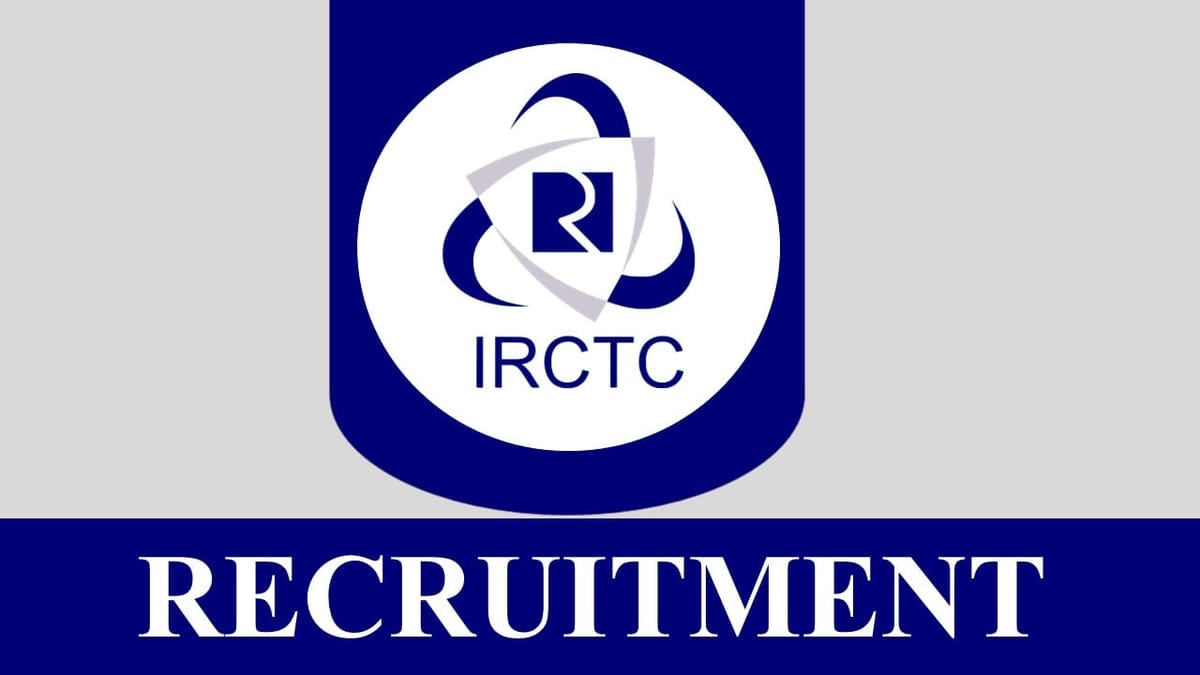 IRCTC Recruitment 2023: Check Post, Eligibility, Vacancies, Age Limit and How to Apply