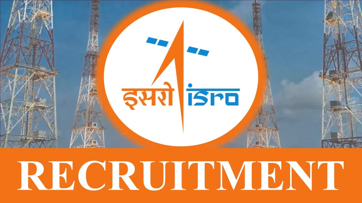 ISRO Recruitment 2023 Notification Out for 50+ Vacancies: Monthly Salary upto 112400, Check Posts, Qualification, and Application Process