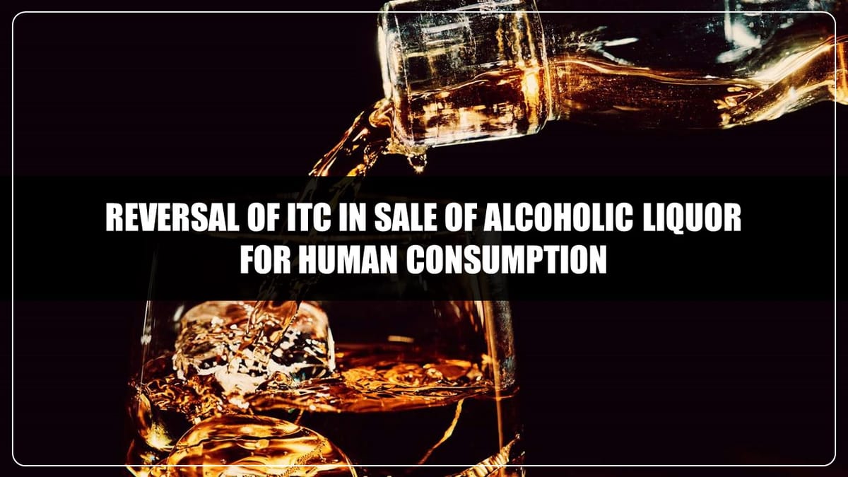 ITC to be reversed in view of sale of alcoholic liquor for human consumption effected from business premises: AAAR