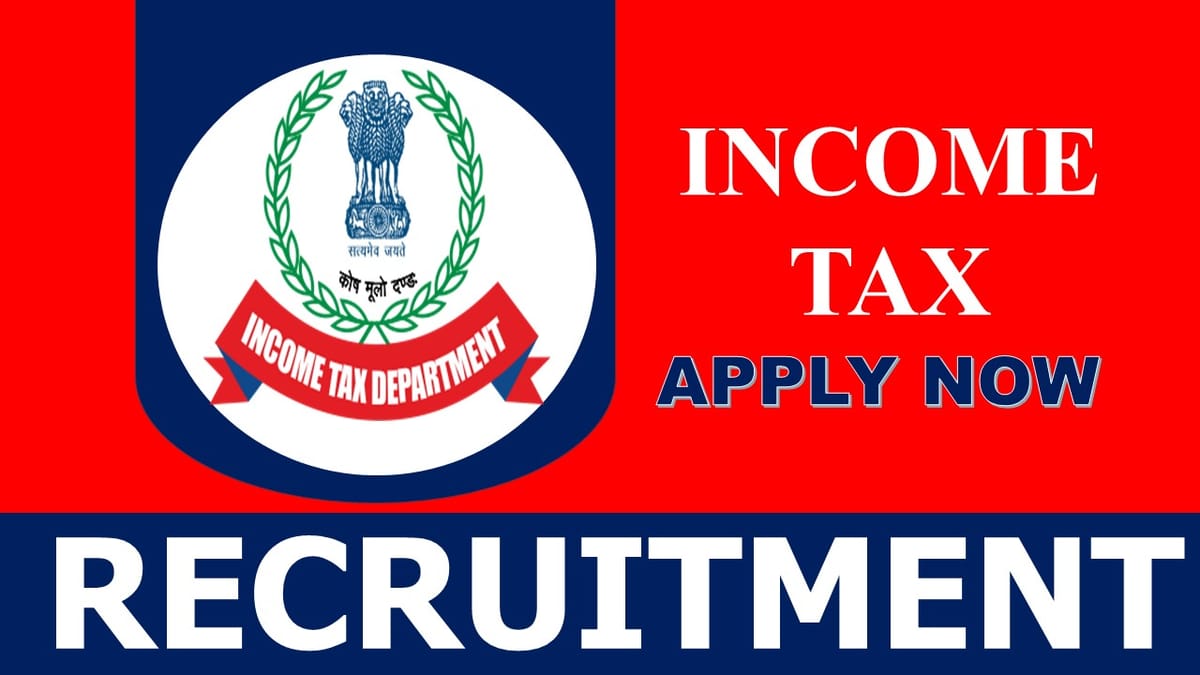 Income Tax Recruitment 2023: Monthly Salary Up to 40000, Check Post, Vacancies, Age, Qualification and further information