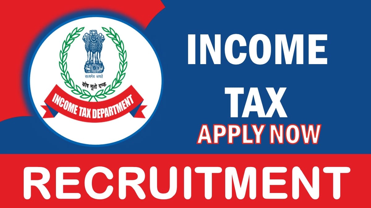Income Tax Recruitment 2023: Monthly Salary Up to Rs.40000, Check Post, Qualification and Other Imp Details