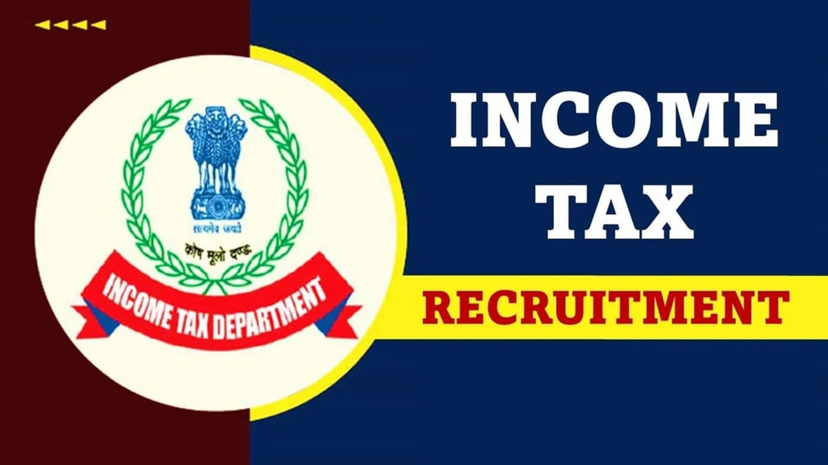 Income Tax Department Recruitment 2023: Monthly Salary up to 40000, Check Post, Age, Qualification and Process to Apply