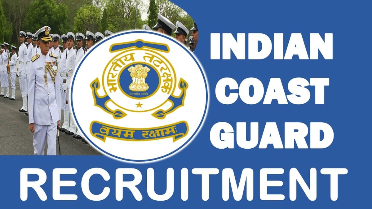 Indian Coast Guard Recruitment 2023 Released New Notification: Monthly Salary upto 81100, Check Post, Vacancies, Qualifications, and Other Details