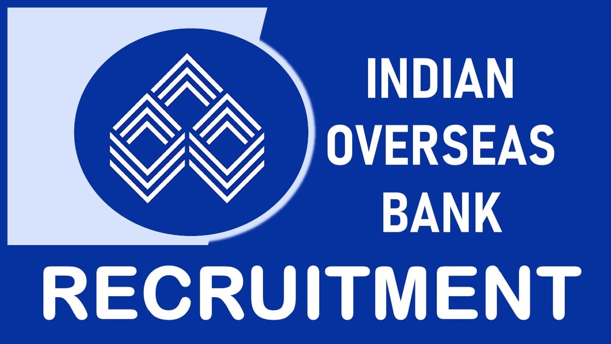 Indian Overseas Bank Recruitment 2023 Released New Notification: Check Post, Vacancy, Qualification, and Process to Apply