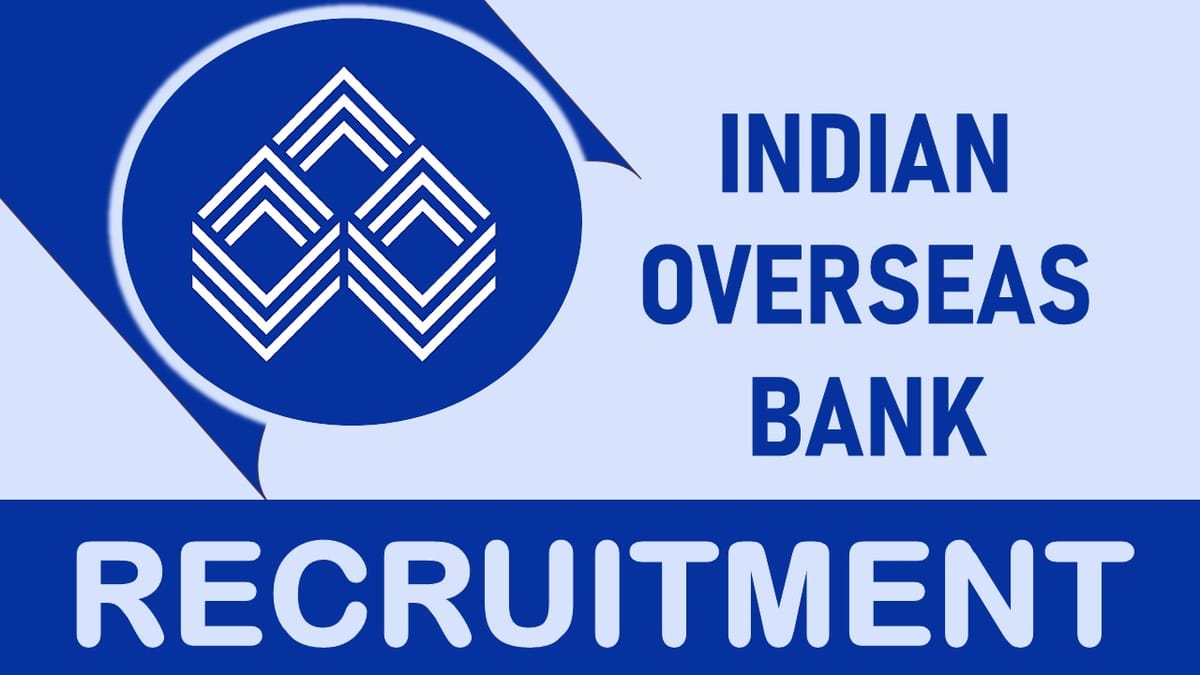 Indian Overseas Bank Recruitment 2023 Released New Notification: Check Post, Qualification, Salary and Other Vital Details