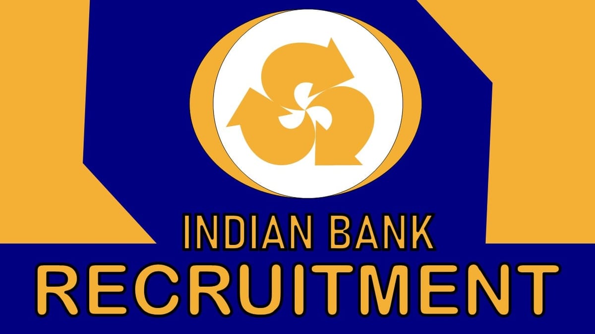 Indian Bank of Recruitment 2023: Check Vacancies, Posts, Age, Salary, Qualification and How to Apply