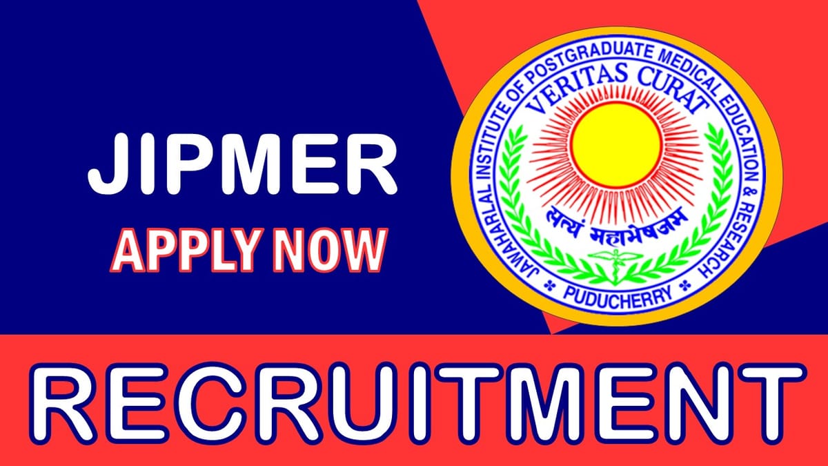 JIPMER Recruitment 2023: Check Posts, Eligibility, Pay Scale and Other Vital Details
