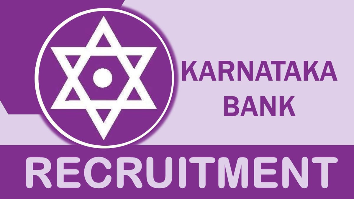 Karnataka Bank Recruitment 2023: New Notification Released, Check Vacancies, Posts, Age, Salary, Qualification and Application Procedure
