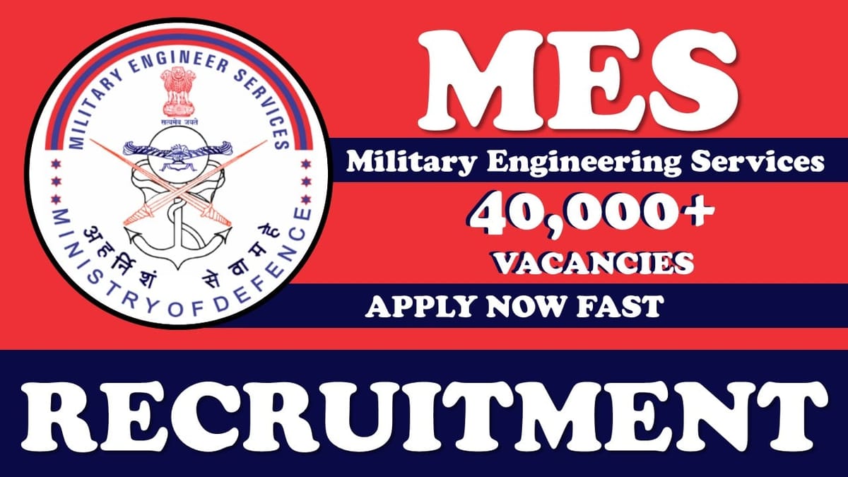 MES Recruitment 2023: Notification Out for 40000+ Vacancies, Check Posts, Age, Qualification and Other Important Details