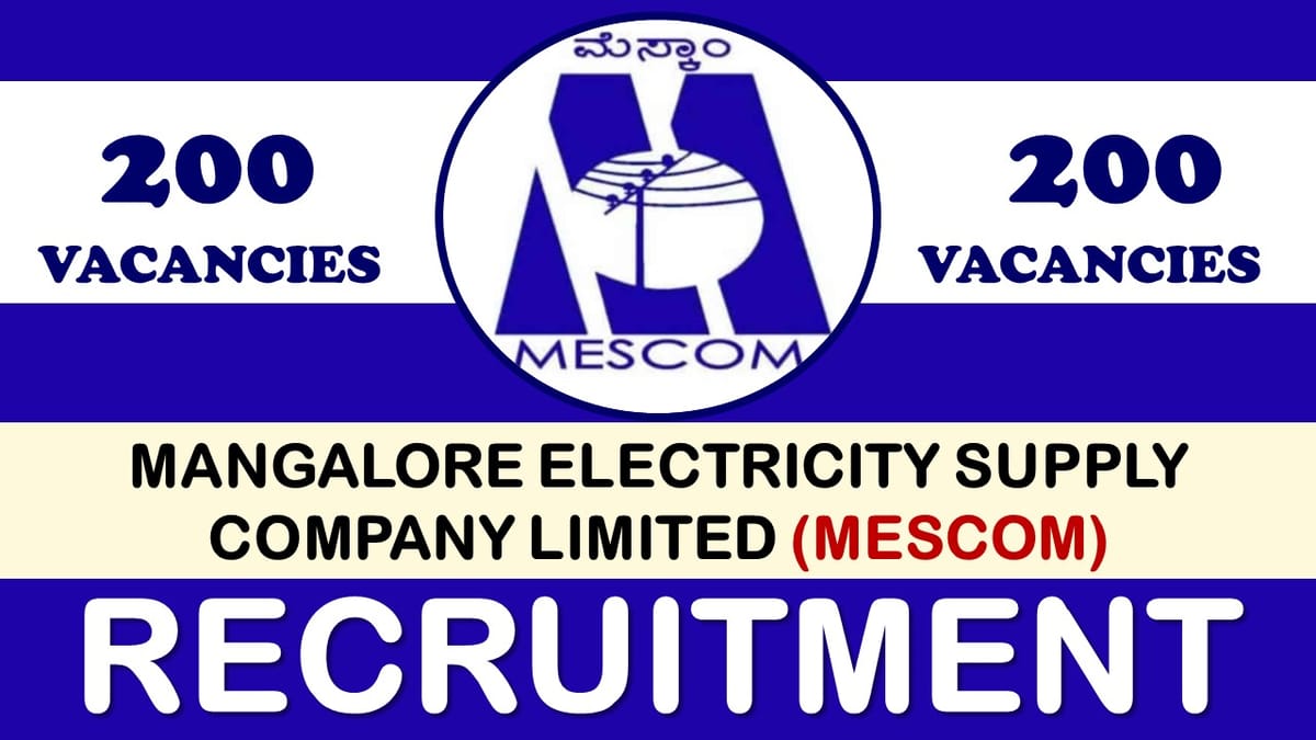 MESCOM Recruitment 2023 Notification Released for 200 Vacancies: Check Post, Age, Qualification, Salary and How to Apply
