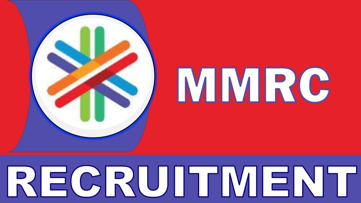 MMRC Recruitment 2023 Notification Out: Monthly Salary upto 280000, Check Post, Vacancies, Qualification, Experience, and Application Procedure
