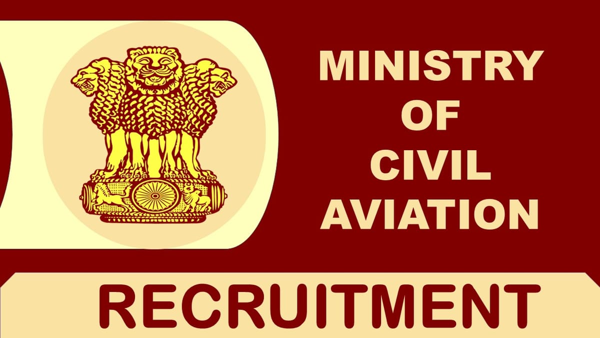 Ministry of Civil Aviation Recruitment 2023 Notification Out for 60+ Vacancies: Monthly Salary up to 930100,Check Posts, Qualification, Salary and How to Apply