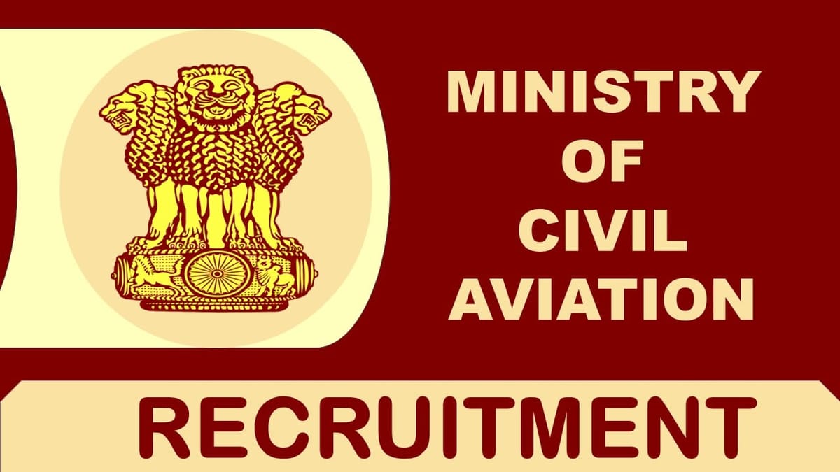 Ministry of Civil Aviation Recruitment 2023: Monthly Salary up to 50000, Check Posts, Vacancies, Qualification, and Other Details