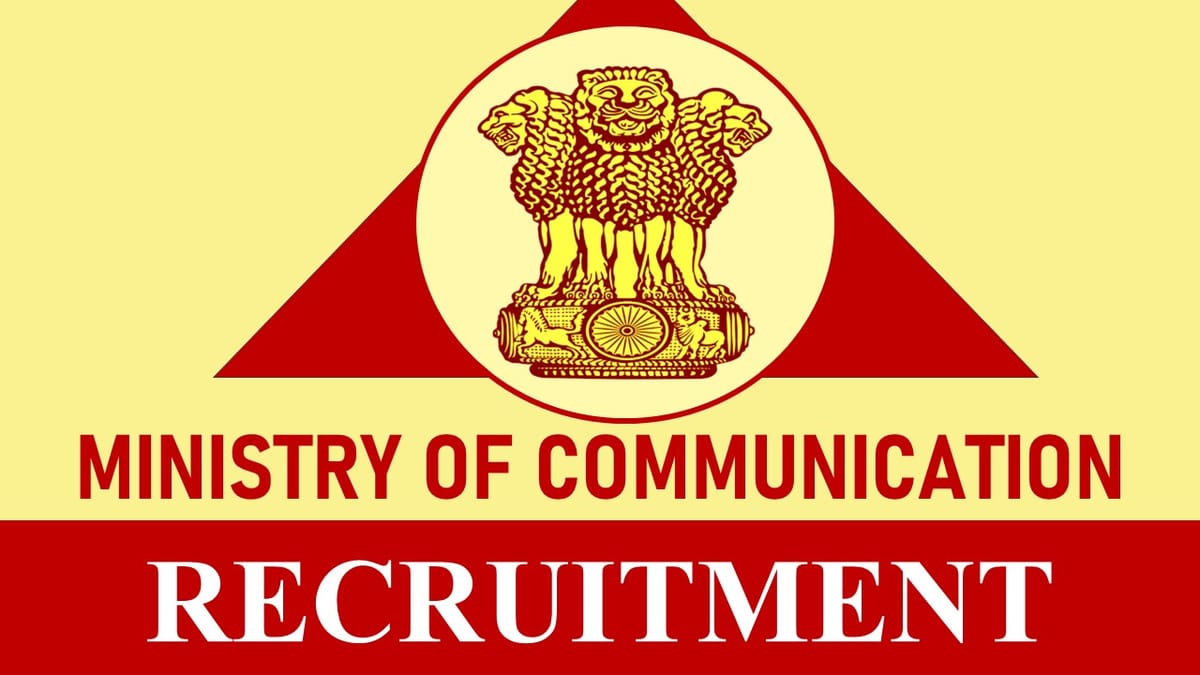 Ministry of Communication Recruitment 2023: Check Vacancies, Age, Salary, Qualification and Process to Apply