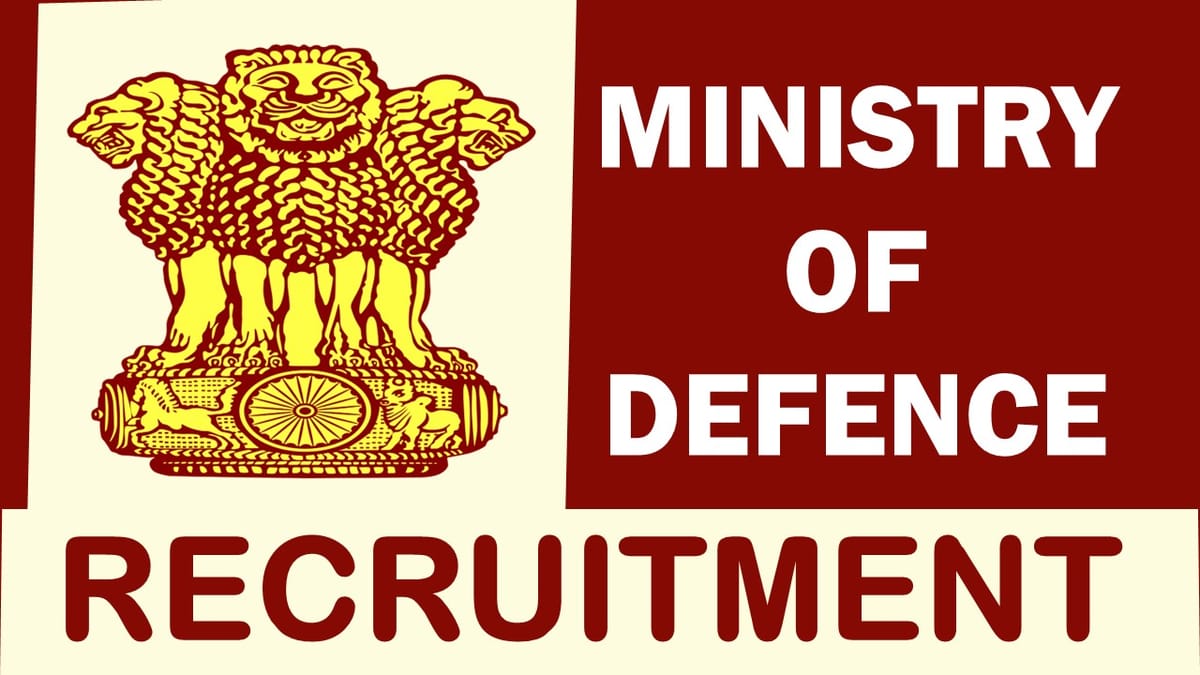 Ministry of Defence Recruitment 2023: Monthly Salary up to 63200, Check Vacancies, Age, Salary, Qualification and Other Vital Details