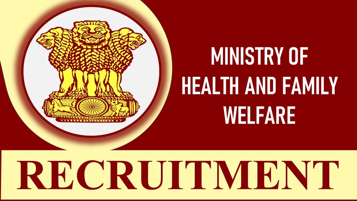 Ministry of Health and Family Welfare Recruitment 2023: Salary up to 112400, Check Posts, Qualification and Other Important Details