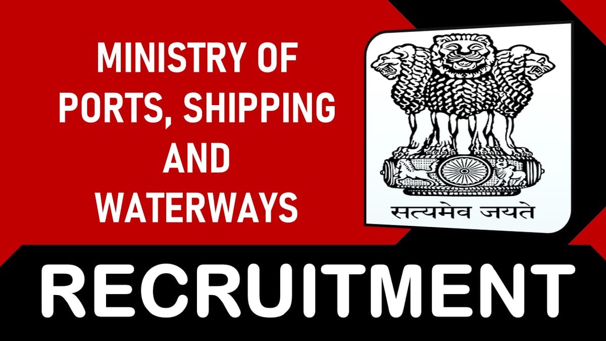 Ministry of Ports, Shipping and Waterways Recruitment 2023: Check post, Age, Salary, Qualification and Process to Apply